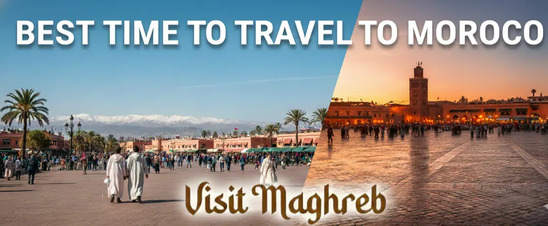 Best time to travel to Morocco for desert tours, cities, and cultural trips