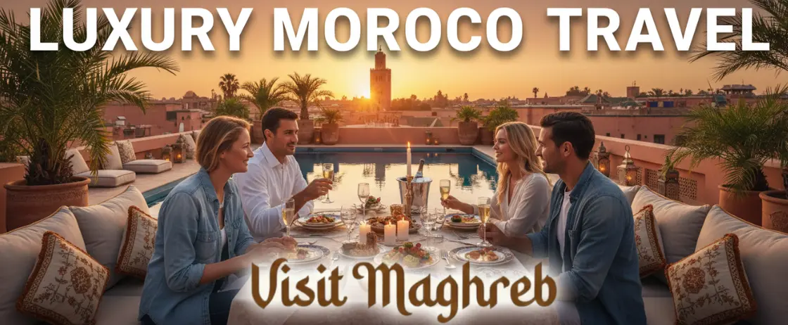 Luxury Morocco travel with private tours, riads, and Sahara desert camps