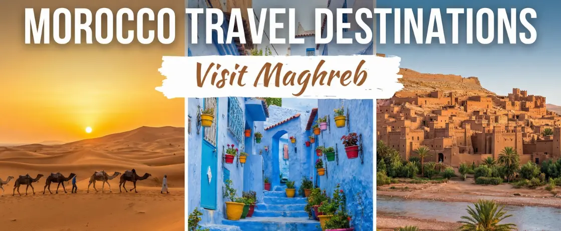 Morocco travel destinations including the Sahara Desert and Atlas Mountains