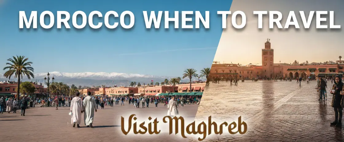 Best time to travel to Morocco including desert tours and cultural trips
